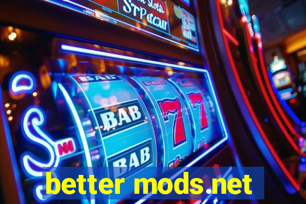 better mods.net